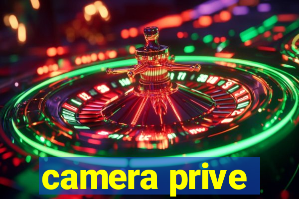 camera prive